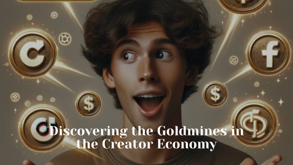 Discovering-the-Goldmines-in-the-Creator-Economy